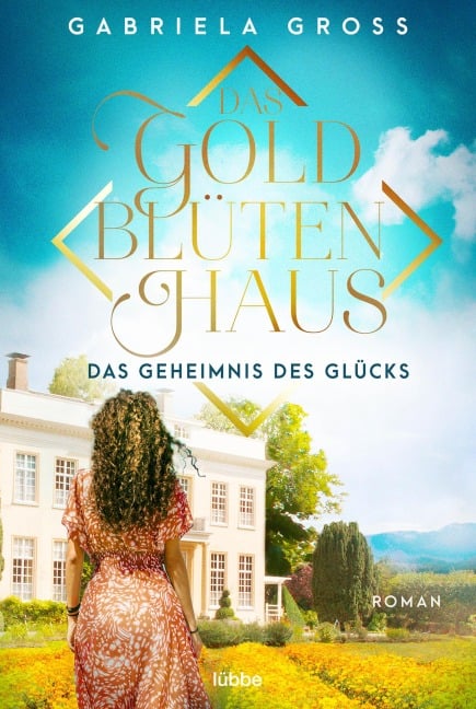 Das Goldblütenhaus - Das Geheimnis des Glücks - Gabriela Groß