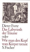 Cover-Bild zum Titel 'Das Labyrinth der Träume oder Wie man den Kopf vom Körper trennt' von 'Dieter Forte'