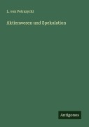 Cover-Bild zum Titel 'Aktienwesen und Spekulation' von 'L. Von Petrazycki'