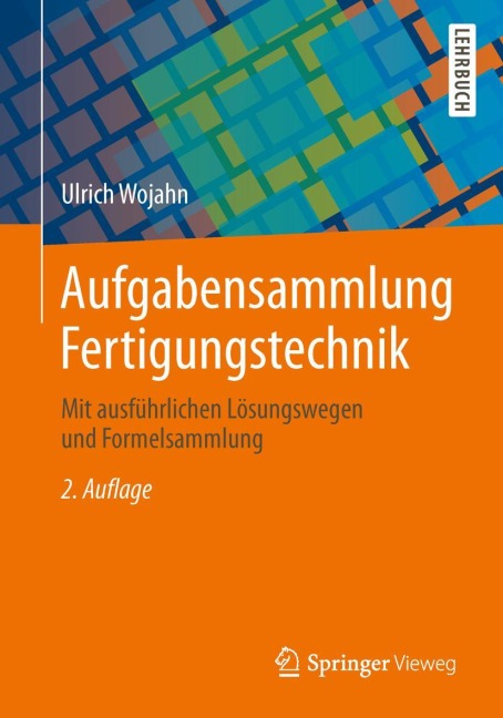 Aufgabensammlung Fertigungstechnik - Ulrich Wojahn