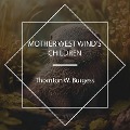 Cover-Bild zum Titel 'Mother West Wind's Children' von 'Thornton W. Burgess'