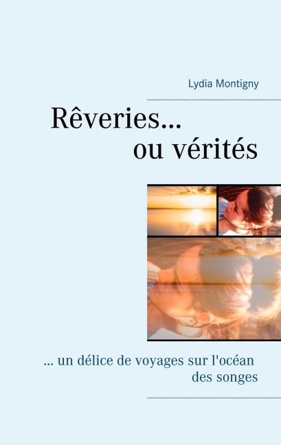 Rêveries ou vérités - Lydia Montigny