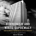 Mormonism and White Supremacy: American Religion and the Problem of Racial Innocence - Joanna Brooks