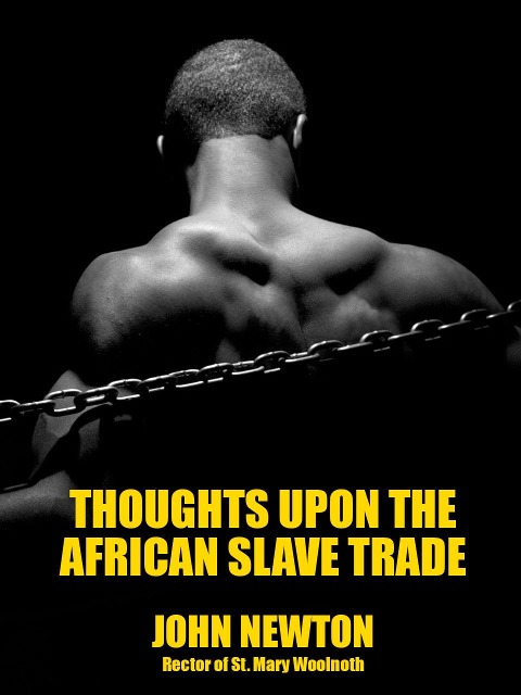 Thoughts upon the African Slave Trade - John Newton