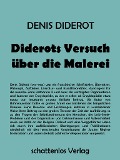 Diderots Versuch über die Malerei - Denis Diderot, Johann Wolfgang von Goethe