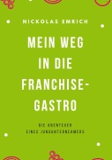 Cover-Bild zum Titel 'Mein Weg in die Franchise-Gastro' von 'Nickolas Emrich'