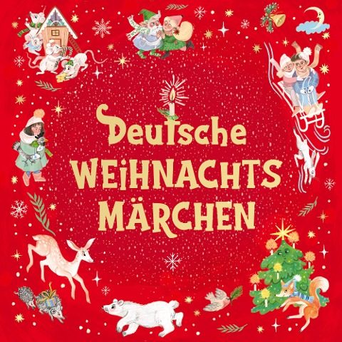 Deutsche Weihnachtsmärchen - Gerdt Von Bassewitz, Hermann Löns, Manfred Kyber, Hoffmann Von Fallersleben, Sophie Reinheimer