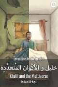Khalil and the Multiverse: Levantine Arabic Reader (Syrian Arabic) - Saad Al-Aayd, Matthew Aldrich