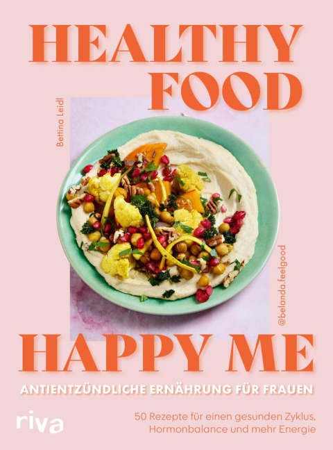 Healthy Food, Happy Me - Antientzündliche Ernährung für Frauen - Bettina Leidl
