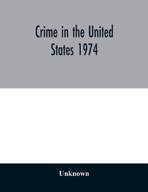 Crime in the United States 1974 - Unknown
