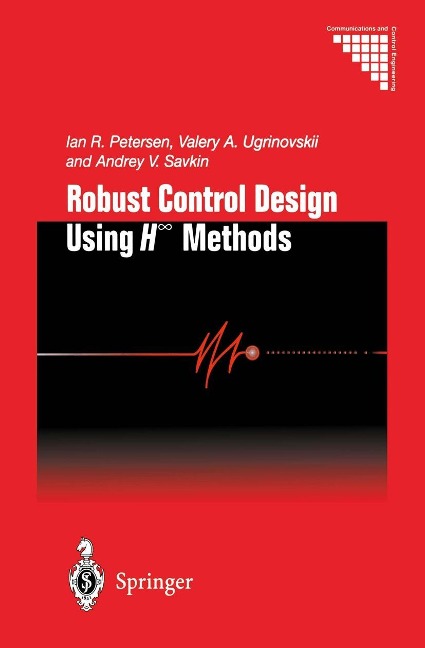 Robust Control Design Using H-8 Methods - Ian R. Petersen, Valery A. Ugrinovskii, Andrey V. Savkin