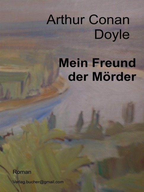 Mein Freund der Mörder - Arthur Conan Doyle