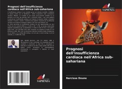Cover-Bild zum Titel 'Prognosi dell'insufficienza cardiaca nell'Africa sub-sahariana' von 'Narcisse Doune'