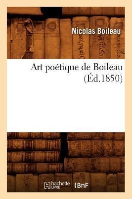 Art Poétique de Boileau (Éd.1850) - Nicolas Boileau