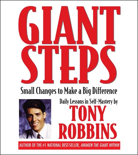 Giant Steps: Small Changes to Make a Big Difference - Tony Robbins