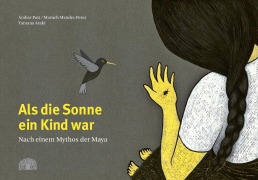 Cover-Bild zum Titel 'Als die Sonne ein Kind war' von 'Ámbar Past, Tamana Araki, Maruch Mendes Peres'
