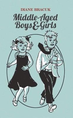 Middle-Aged Boys & Girls - Diane Bracuk