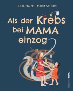 Cover-Bild zum Titel 'Als der Krebs bei Mama einzog' von 'Maria Schmid'