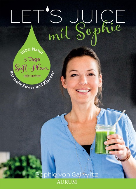 Let's Juice mit Sophie - Sophie von Gallwitz