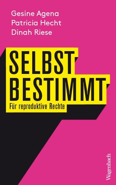 Selbstbestimmt - Gesine Agena, Patricia Hecht, Dinah Riese