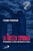 Cover-Bild zum Titel 'La fortezza espugnata. Attraversare la crisi con Ignazio di Loyola' von 'Tiziano Ferraroni'