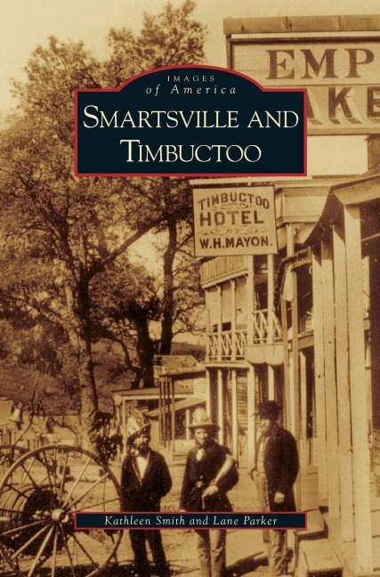 Smartsville and Timbuctoo - Kathleen Smith, Lane Parker