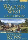 Wagons West California! - Dana Fuller Ross
