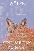 Cover-Bild zum Titel 'Wölfe - sind sie uns zu nah?' von 'Andreas Moser'