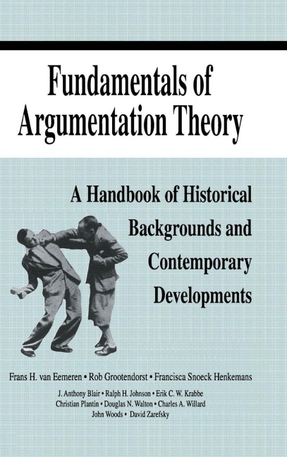 Fundamentals of Argumentation Theory - Frans H. Van Eemeren, Rob Grootendorst, Ralph H. Johnson