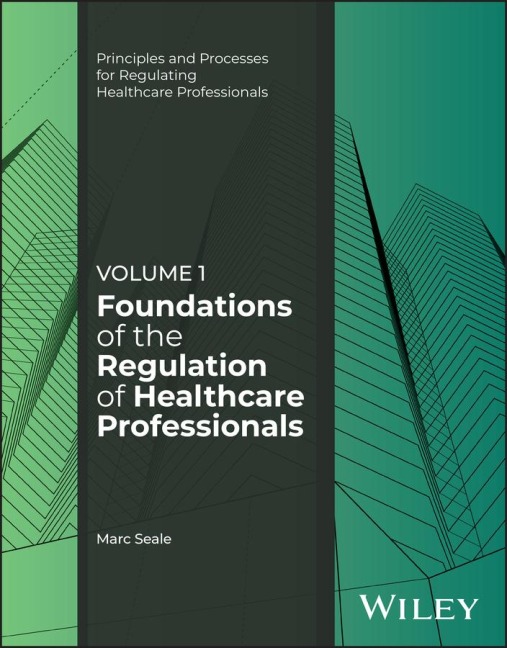 Foundations of the Regulation of Healthcare Professionals, Volume 1 - Marc Seale
