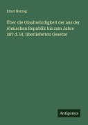 Cover-Bild zum Titel 'Über die Glaubwürdigkeit der aus der römischen Republik bis zum Jahre 387 d. St. überlieferten Gesetze' von 'Ernst Herzog'
