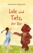 Cover-Bild zum Titel 'Lele und Tatz, der Bär' von 'Heidemarie Steigerwald'