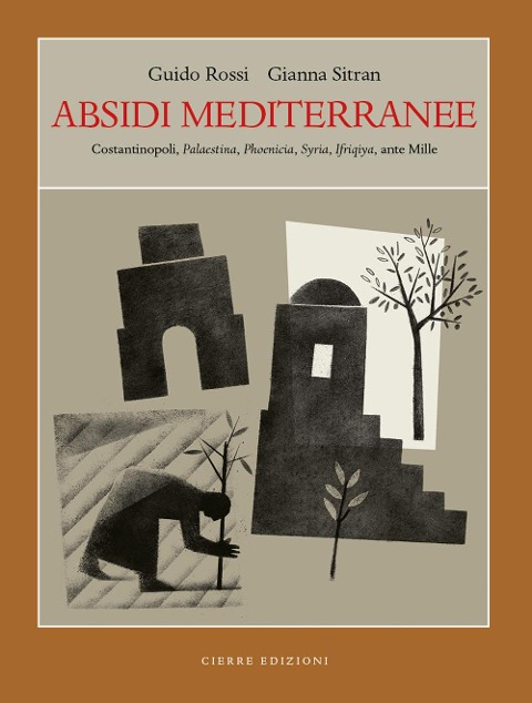 Absidi mediterranee. Costantinopoli, Palaestina, Phoenicia, Syria, Ifriqiya, ante Mille - Guido Rossi, Gianna Sitran