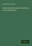 Falscher Hermelin: kleine Geschichten aus den Bühnenwelt - Leopold Sacher-Masoch