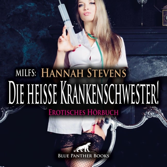 MILFS: Die heiße Krankenschwester! Erotische Geschichte / Erotik Audio Story / Erotisches Hörbuch - Hannah Stevens