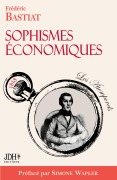 Cover-Bild zum Titel 'Sophismes économiques, préfacé par Simone Wapler' von 'Frédéric Bastiat'