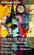 Cover-Bild zum Titel 'GERTRUDE STEIN Ultimate Collection: Novels, Short Stories, Poetry, Plays, Memoirs & Essays' von 'Gertrude Stein'