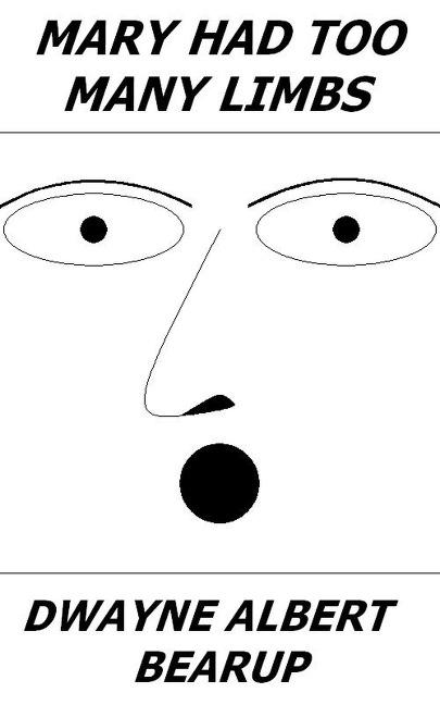 Mary Had Too Many Limbs - Dwayne Bearup