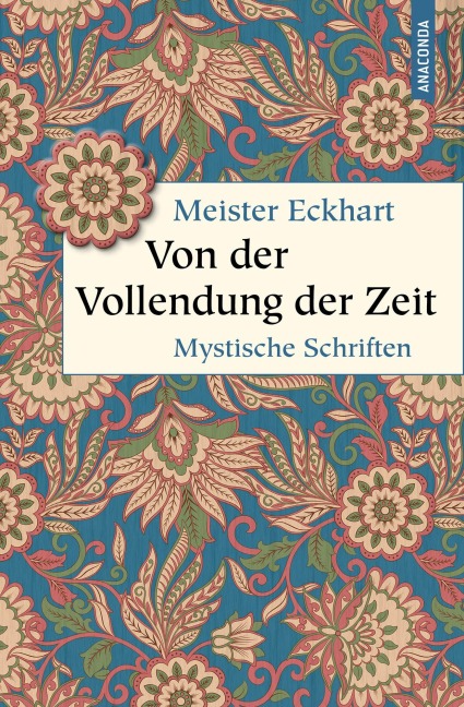 Von der Vollendung der Zeit. Mystische Schriften - Meister Eckhart