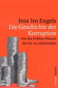 Cover-Bild zum Titel 'Die Geschichte der Korruption' von 'Jens Ivo Engels'
