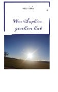 Cover-Bild zum Titel 'Was Sophia gesehen hat' von 'Hellstern Hofnarr des Lichts'