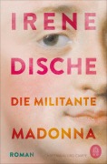 Cover-Bild zum Titel 'Die militante Madonna' von 'Irene Dische'
