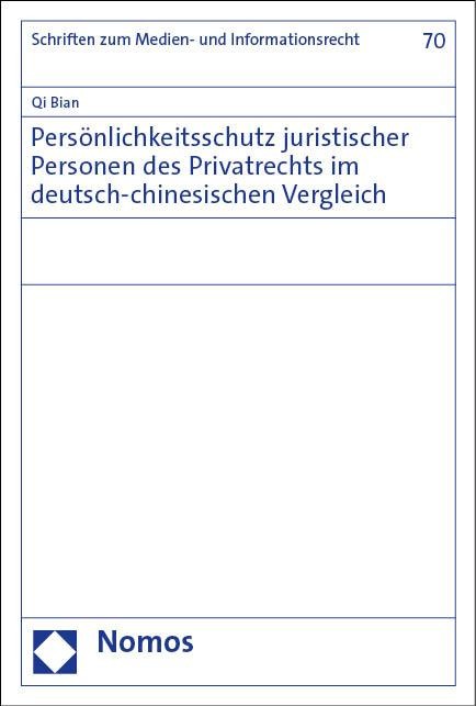Persönlichkeitsschutz juristischer Personen des Privatrechts im deutsch-chinesischen Vergleich - Qi Bian