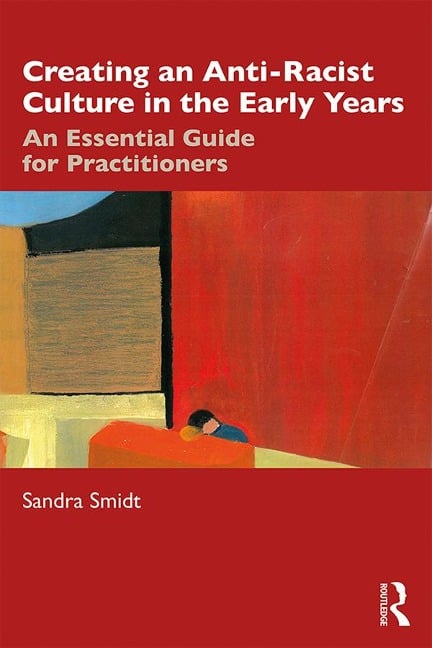 Creating an Anti-Racist Culture in the Early Years - Sandra Smidt