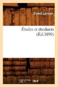 Études Et Étudiants (Éd.1890) - Ernest Lavisse