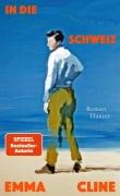 Cover-Bild zum Titel 'In die Schweiz' von 'Emma Cline'