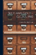 Blue and Gold - G.C.H.S. 1910 - 