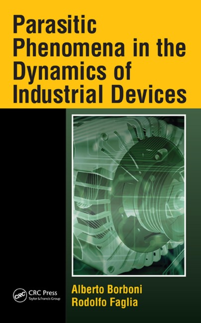 Parasitic Phenomena in the Dynamics of Industrial Devices - Alberto Borboni, Rodolfo Faglia