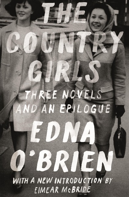 The Country Girls: Three Novels and an Epilogue - Edna O'Brien