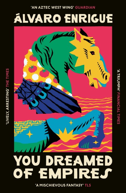 You Dreamed of Empires - Álvaro Enrigue